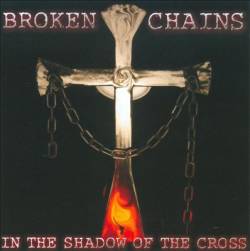 Broken Chains : In the Shadow of the Cross